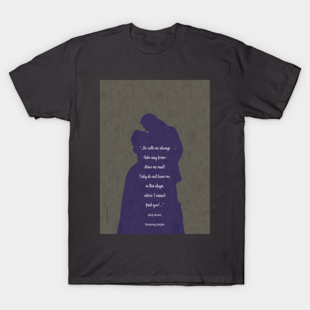 Heathcliff_Wuthering Heights_Emily Brontë Quote. T-Shirt by FanitsaArt